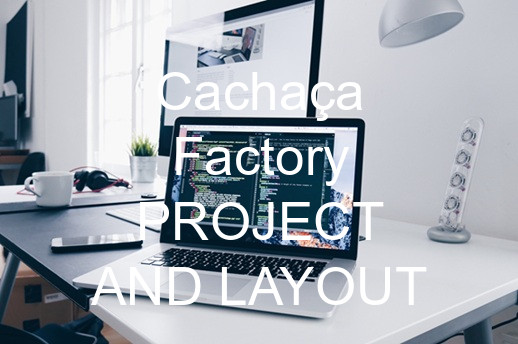 Cachaça Factory PROJECT AND LAYOUT