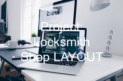 Project: Locksmith Shop LAYOUT