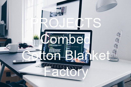 PROJECTS Combed Cotton Blanket Factory