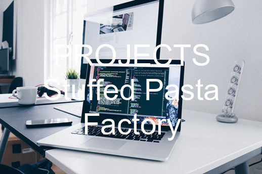 PROJECTS Stuffed Pasta Factory
